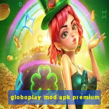 globoplay mod apk premium